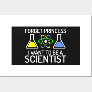 Forget Princess I Want To Be Scientist Posters and Art